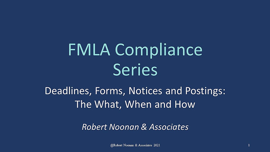 FMLA Webinar:  Deadlines, Forms, Notices and Postings - The What, When and How